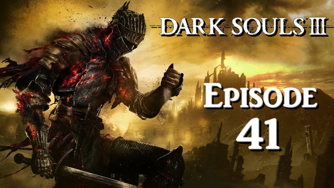 Dark Souls III | Episode 41 | Les ruines d&eacute;moniaques
