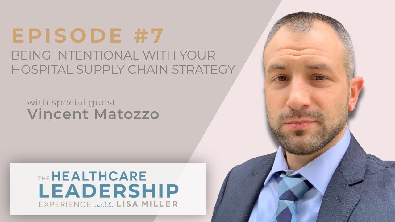 Hospital Supply Chain Strategy with Vincent Matozzo | Ep.7 | The Healthcare Leadership Experience