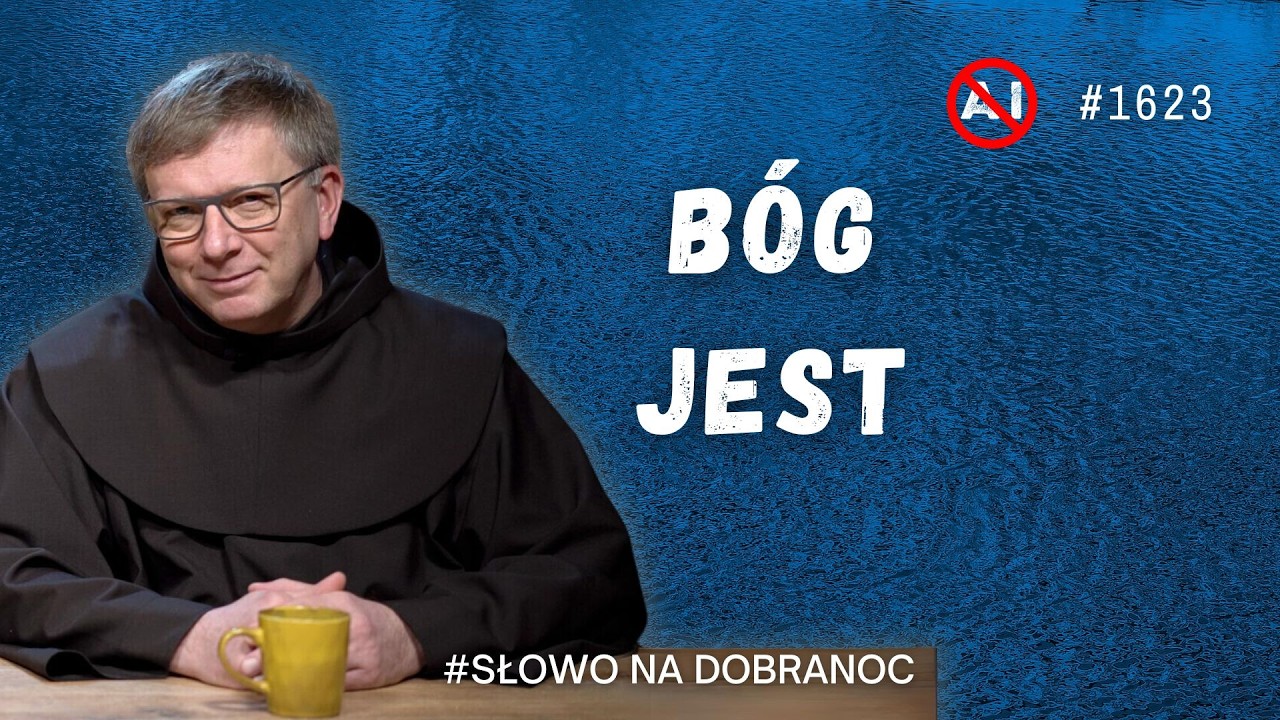 Bóg jest. Franciszek Krzysztof Chodkowski OFM. Słowo na Dobranoc. 1623