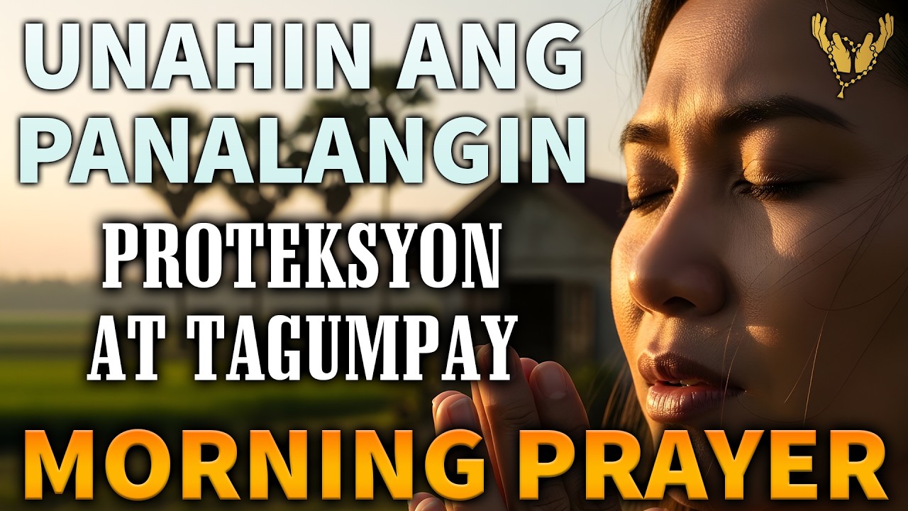 Pakinggan ito: Powerful Tagalog Morning Prayer: Panalangin Sa Umaga para sa Proteksyon at Tagumpay