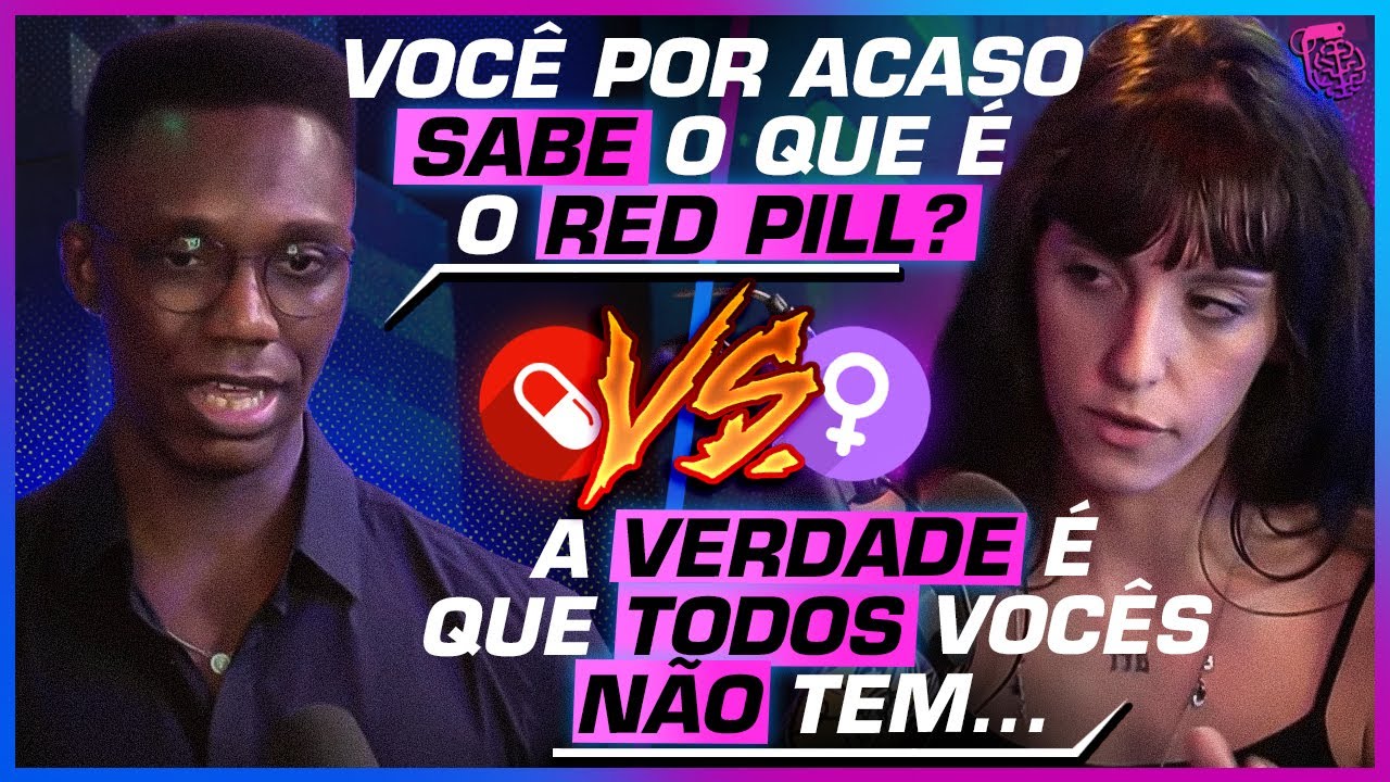 EXPLICANDO de uma vez por todas O QUE É O RED PILL - DEBATE: RED PILL VS FEMINISTAS