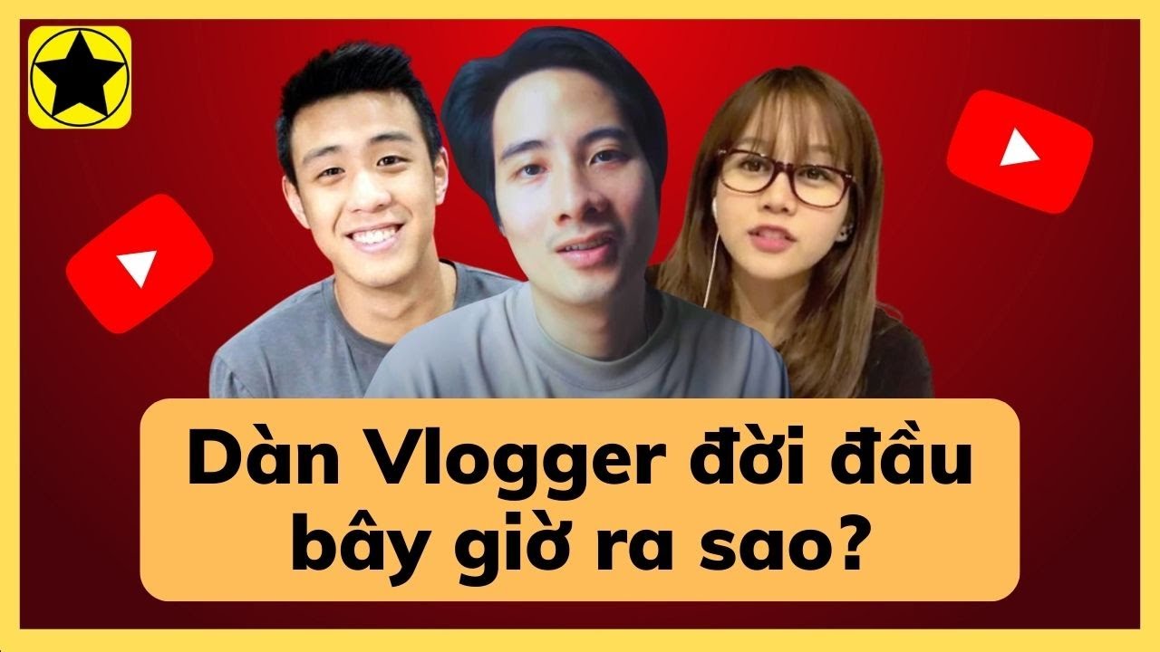 Dàn Vlogger Việt đời đầu bây giờ ra sao?