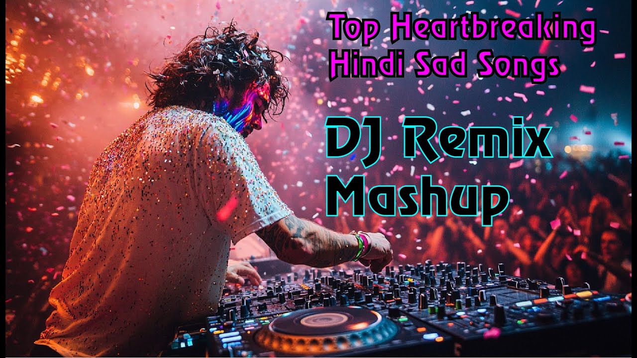 Top  Hindi Remix Song | DJ Sad Love Mix 2025  | Non Stop Mashup 2025 | bass boosted DJ