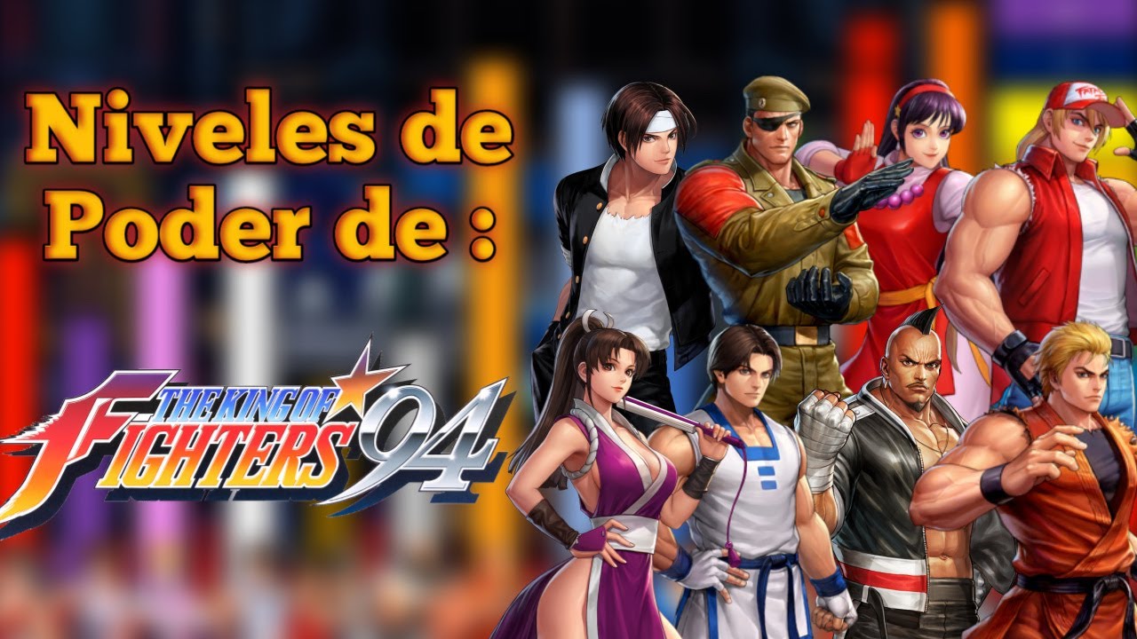 Niveles De Poder de The king Of Fighters 94 👑👊 || (26 Personajes)