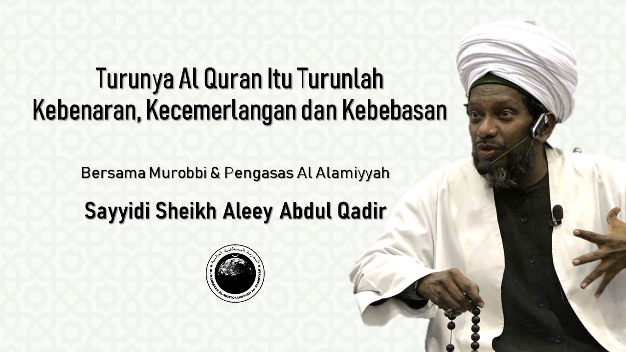 Al Quran: Kebenaran, Kecemerlangan dan Kebebasan oleh Sayyidi Sheikh Aleey Abdul Qadir