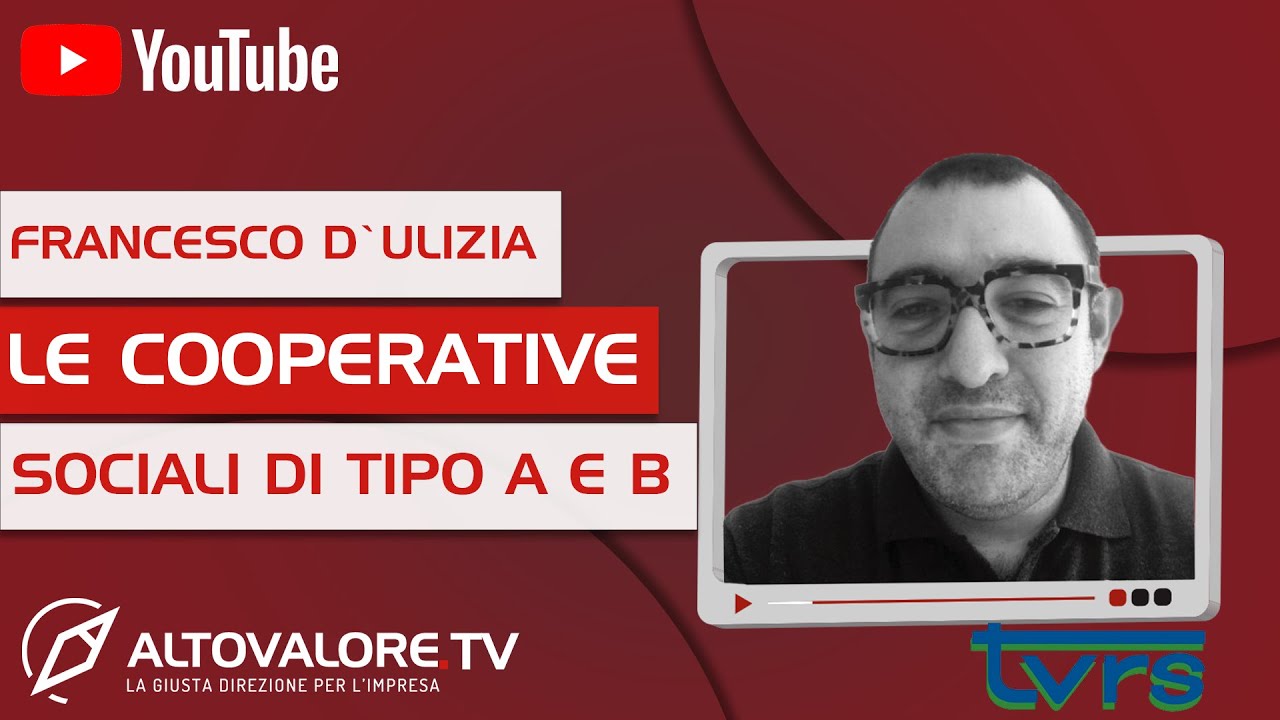 FRANCESCO D ULIZIA - Le cooperative sociali di tipo A e B - 7a PUNTATA ALTOVALORE.TV su TVRS
