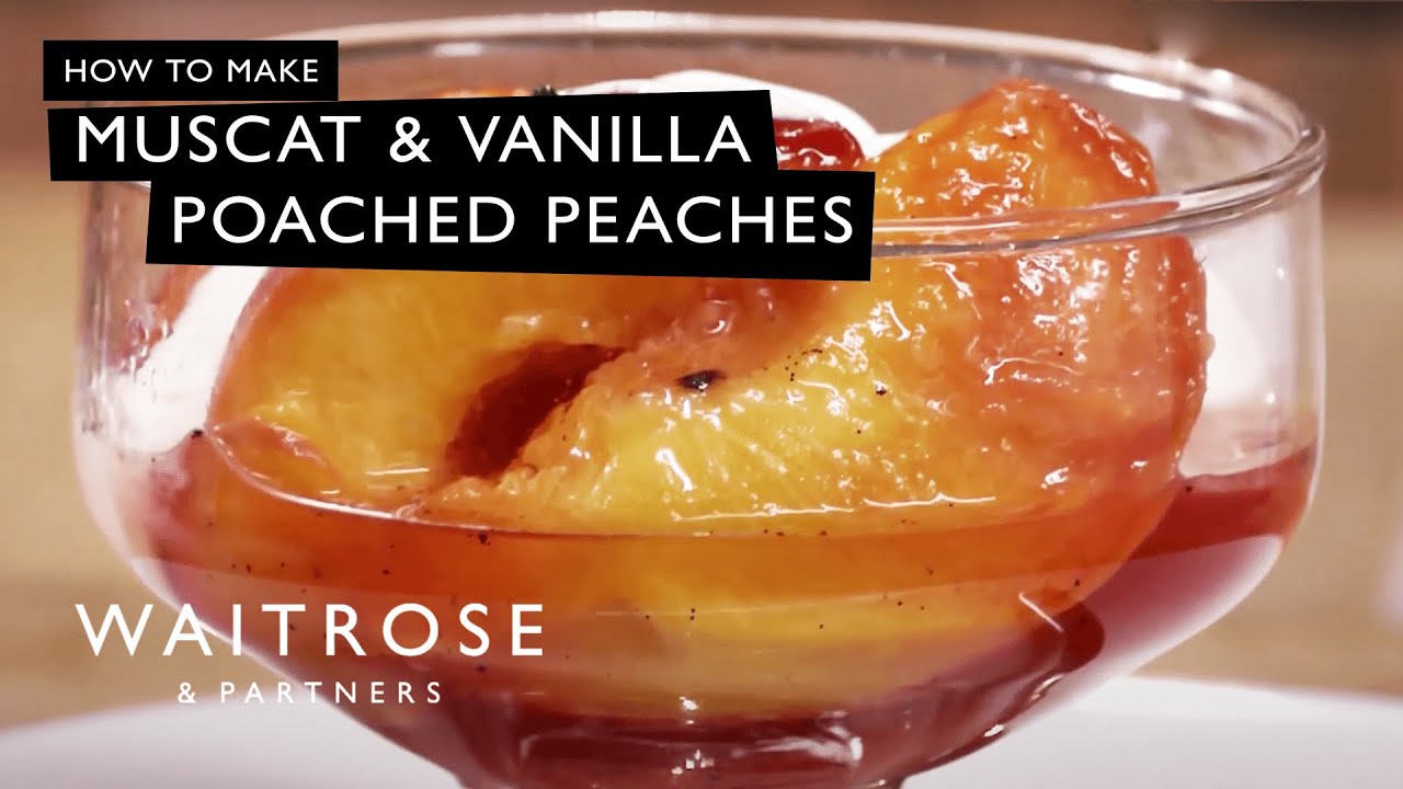 How to Make Muscat & Vanilla Poached Peaches - Waitrose