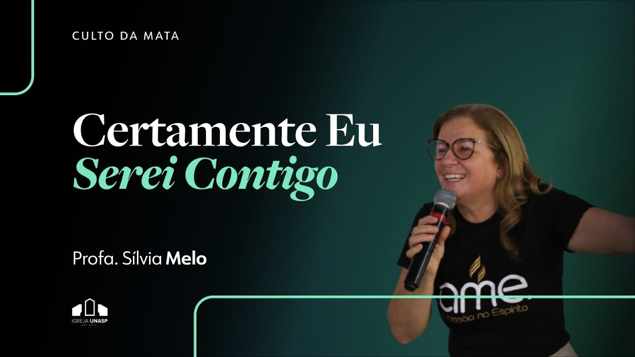 CERTAMENTE EU SEREI CONTIGO | Profª. Silvia Melo | Culto da Mata | Igreja UNASP SP