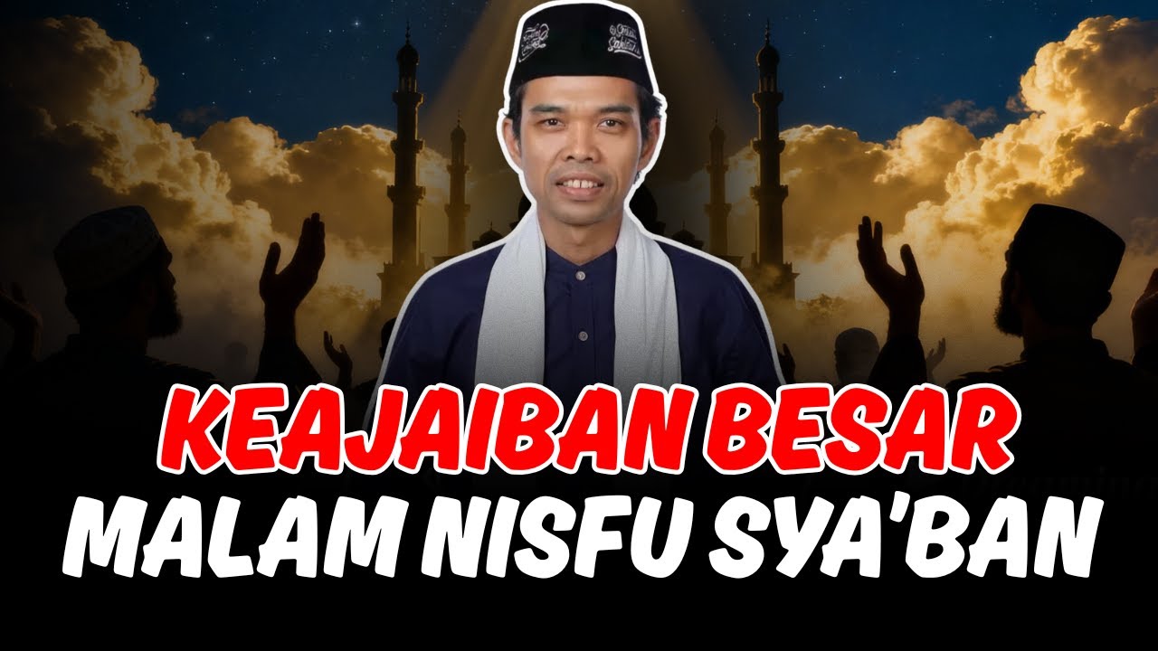 SUBHANALLAH! INILAH KEAJAIBAN MALAM NISFU SYA’BAN | CERAMAH USTADZ ABDUL SOMAD TERBARU 2026