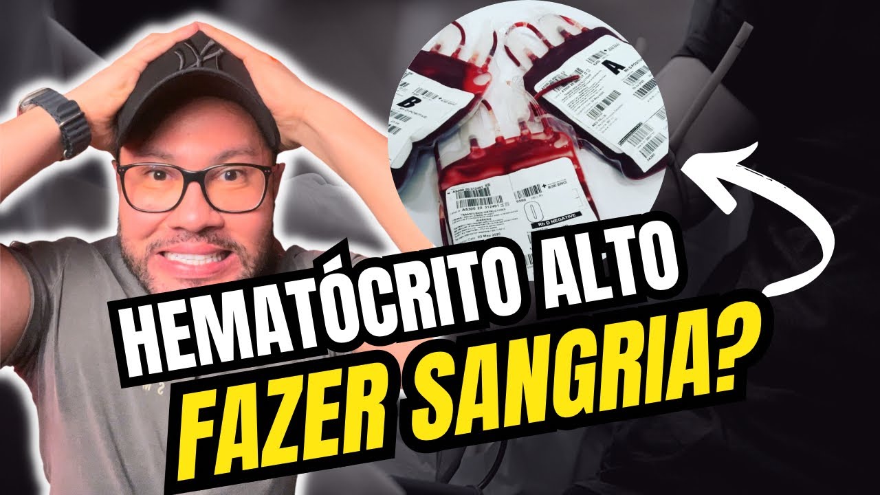 HEMATÓCRITO ALTO! PRECISO FAZER SANGRIA? QUAL VALOR IDEAL?