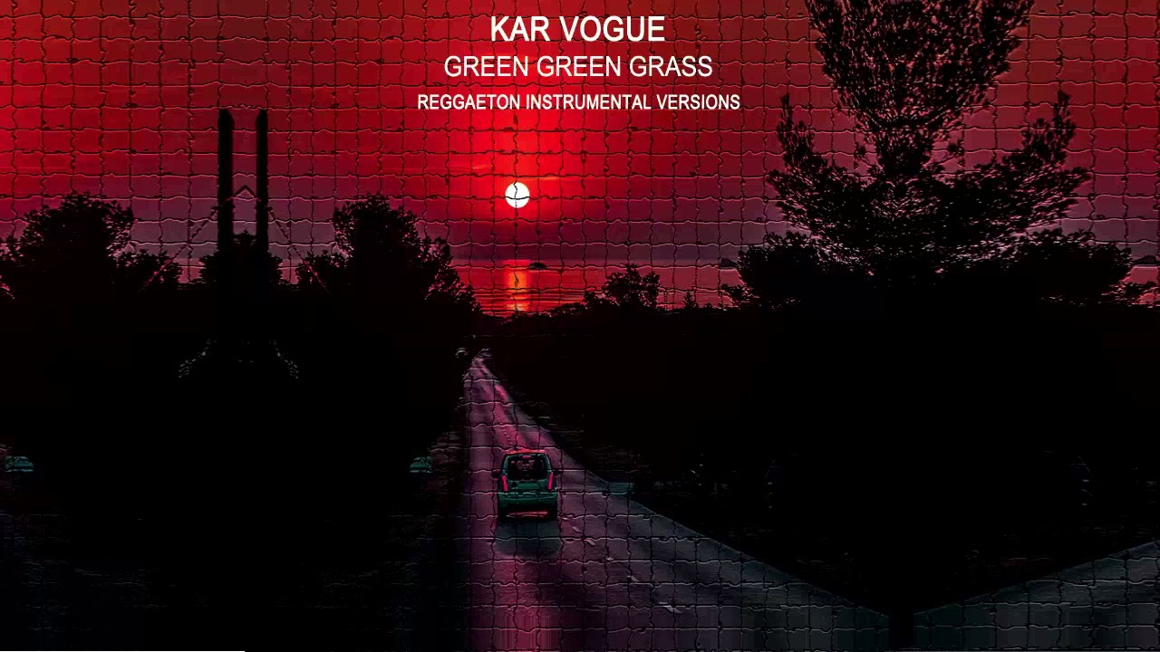 Kar Vogue - Green Green Grass ( Special Raggaeton And Reggaeton Rough Versions)