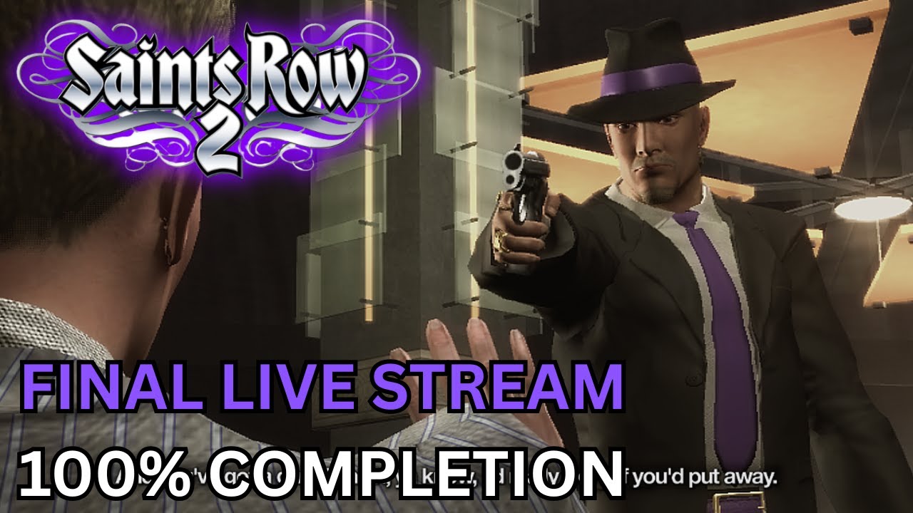 Final Saints Row 2 Stream!!! | 100% Completion!!!