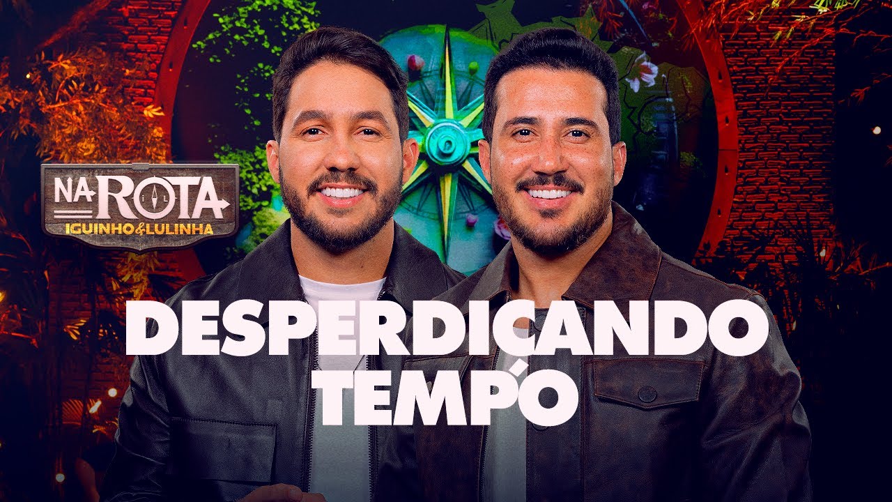 Desperdiçando Tempo - Iguinho e Lulinha (DVD Na Rota)