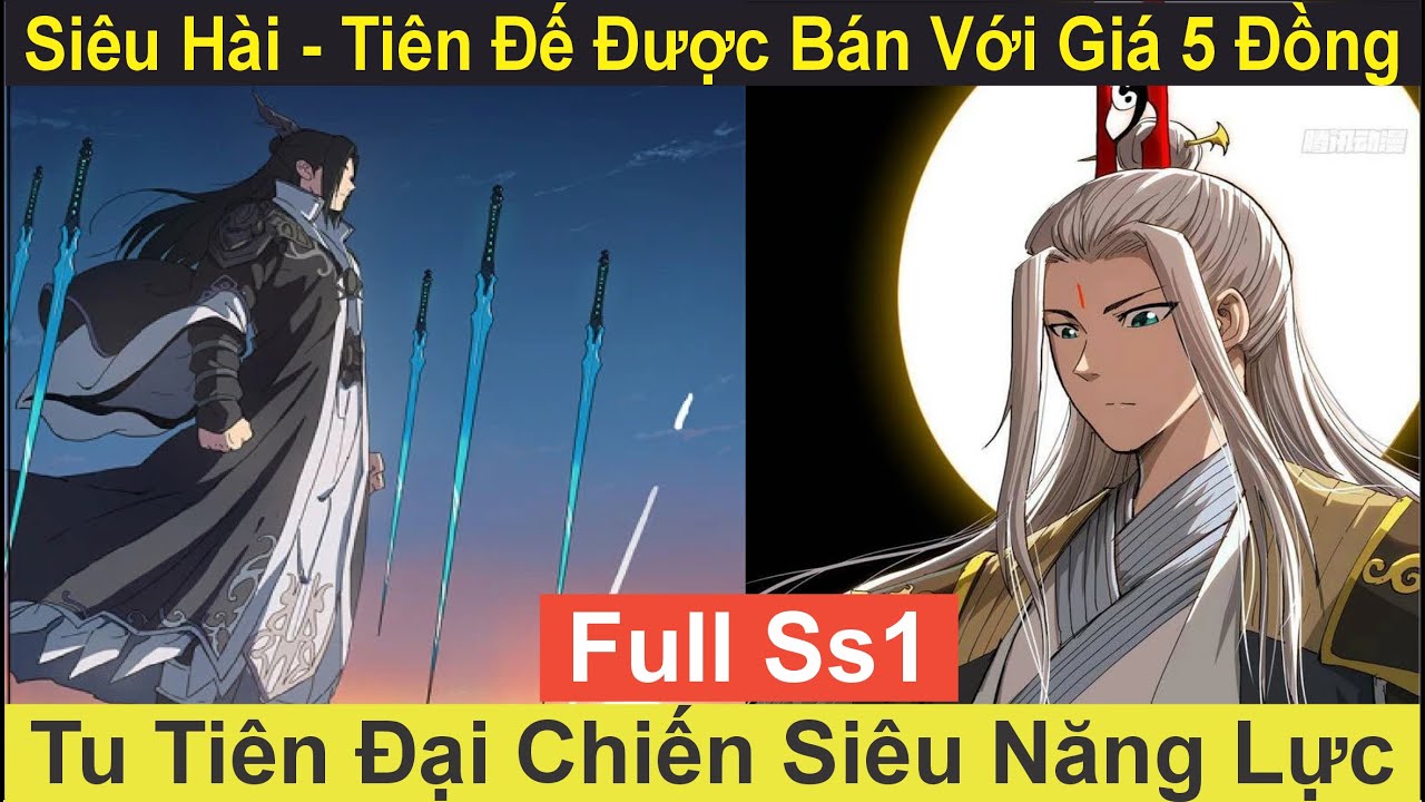 Tu Tiên Giả Đại Chiến Siêu Năng Lực Full SS1 - Tiên Đế Được Bán Với Giá 5 Đồng | Tàng Kinh Các