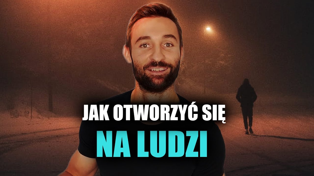 Jak otworzyć się na życie, ludzi i potencjały