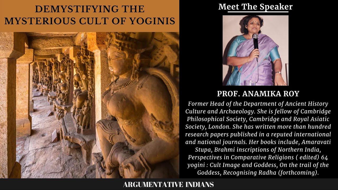 Demystifying The Mysterious Cult of Yoginis I Prof. Anamika Roy