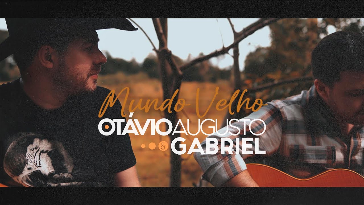 OTÁVIO AUGUSTO E GABRIEL - MUNDO VELHO - Clipe Oficial