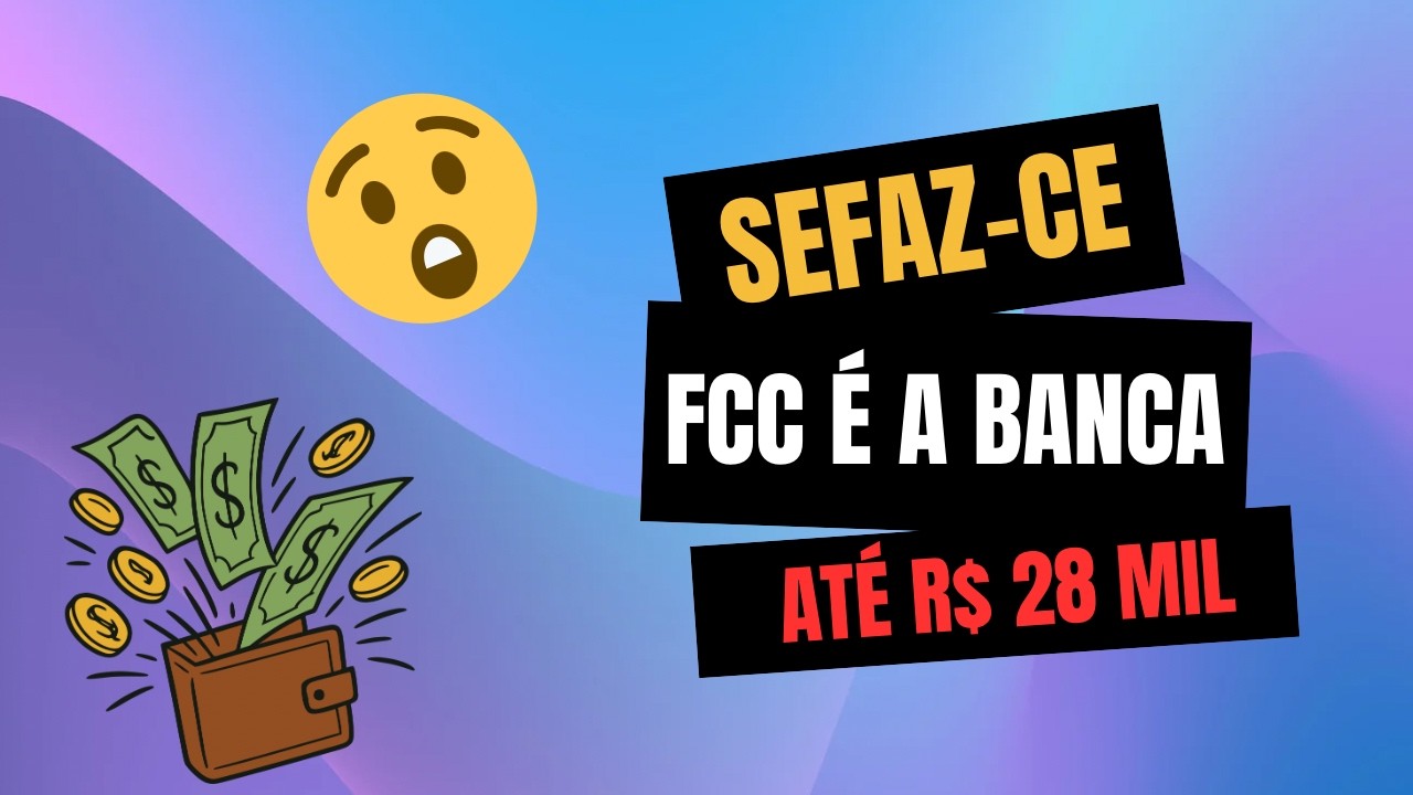 Concurso Sefaz CE: FCC é a banca; inicial até R$ 28 mil!