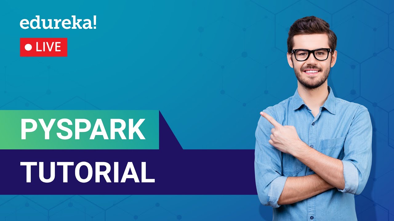 PySpark Tutorial in 60 Minutes | Introduction to Apache Spark with Python  | Edureka Live