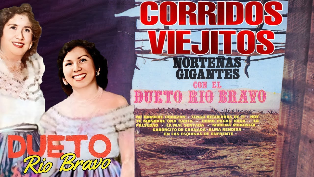 Dueto Rio Bravo Sus Mejores Canciones 💃💃 Corridos y rancheras Viejitas 🌹🌵 26 &Eacute;xitos Inolvidables