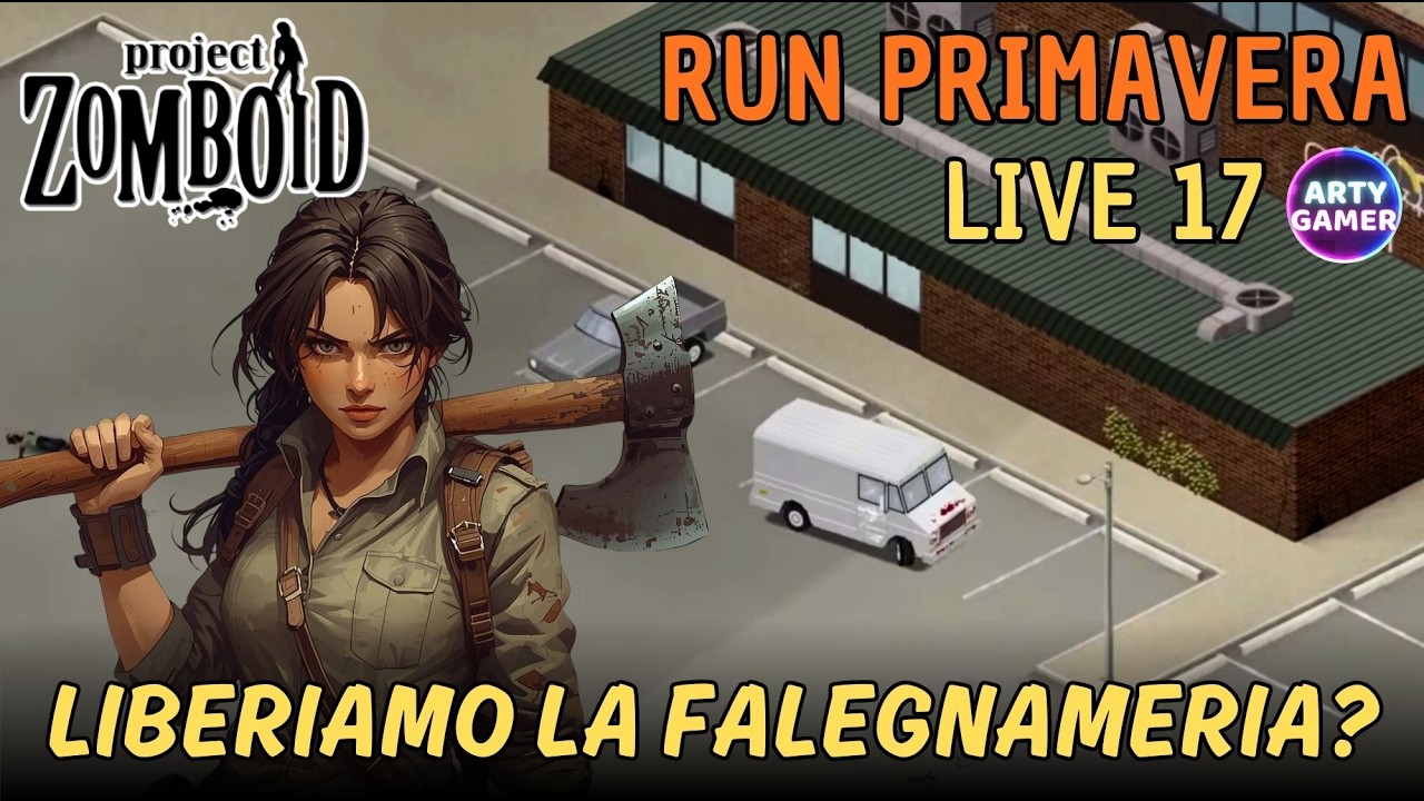Proviamo a Liberare la Falegnameria - RUN PRIMAVERA LIVE 17 -  PROJECT ZOMBOID B42