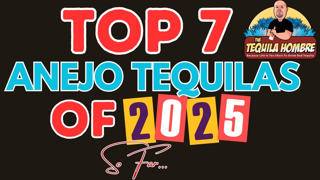 Top 7 Anejos of 2025...So Far!  -  The Tequila Hombre