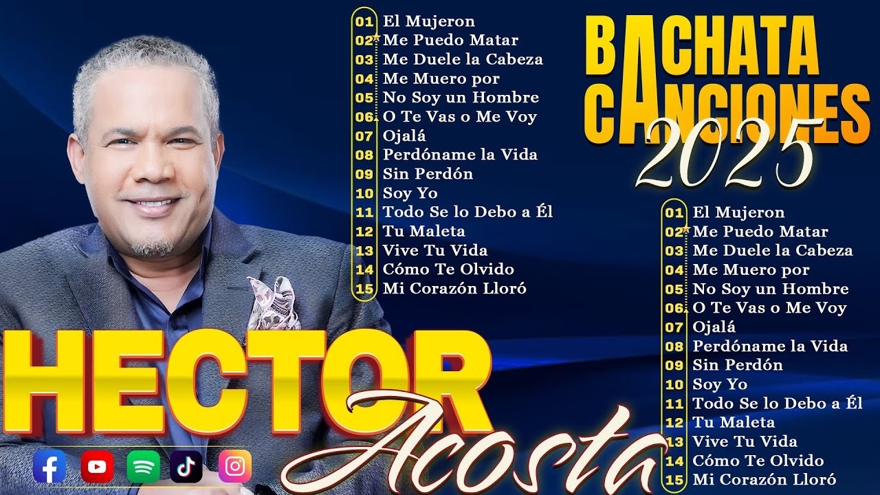 HECTOR ACOSTA SUS MEJORES ÉXITOS - LAS GRANDES CANCIONES EN BACHATA DE HECTOR ACOSTA