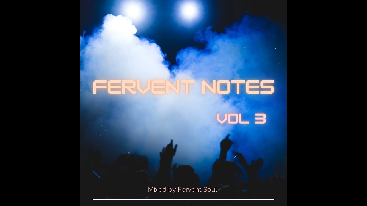 Fervent Notes Vol  3 Mixed By Fervent Soul