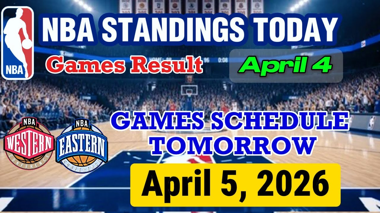NBA STANDINGS TODAY as of APRIL 4 | GAMES RESULT | GAMES SCHEDULE APRIL 5, 2026