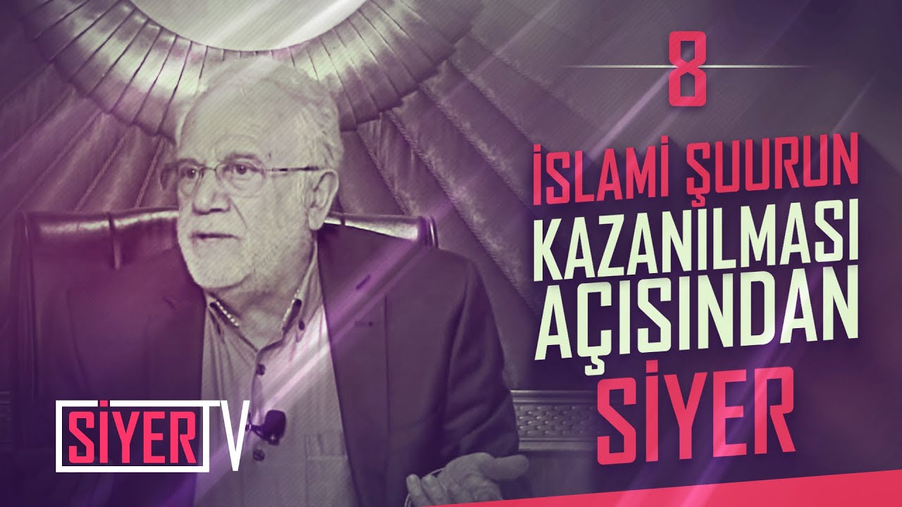 İslami Şuurun Kazanılması Açısından Siyer | Prof. Dr. İhsan Süreyya Sırma (8. Ders)