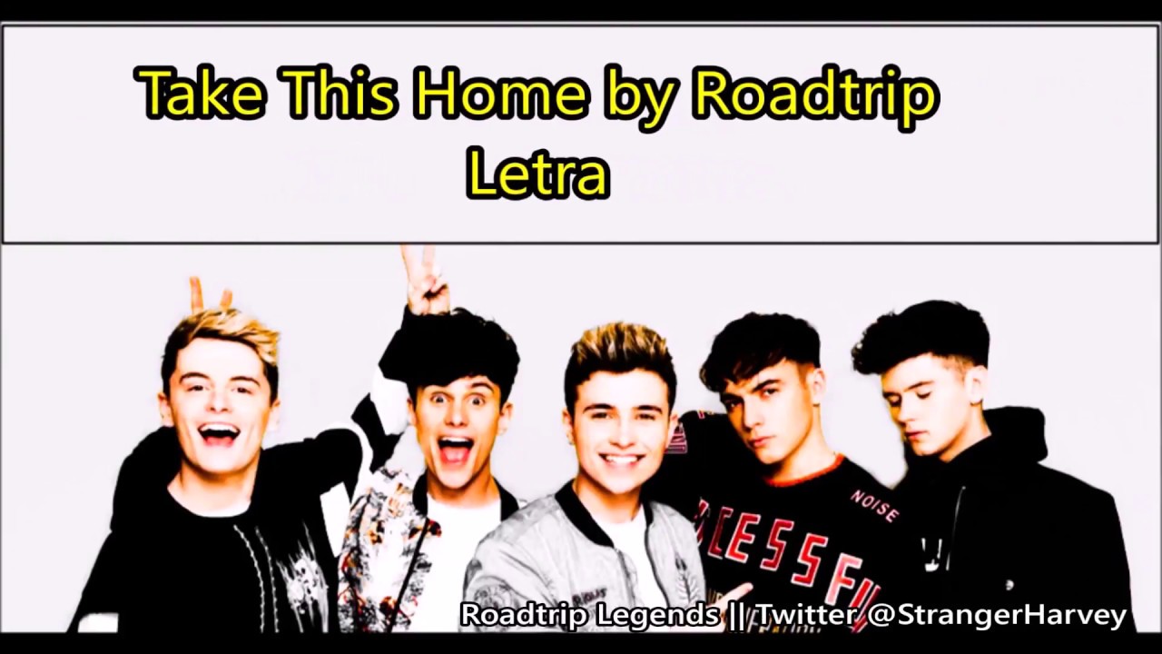 Take This Home By Roadtrip (Letra)