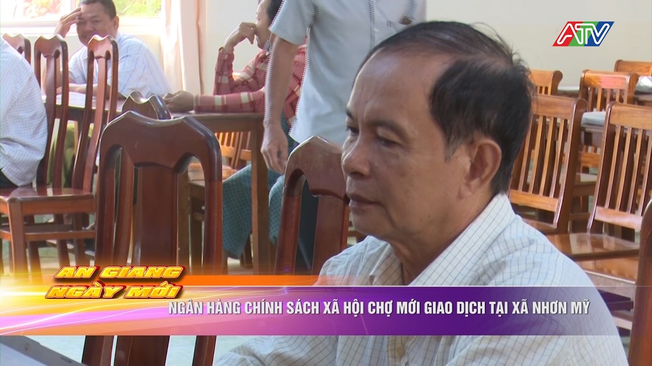 Ngân hàng Chính sách xã hội Chợ Mới giao dịch tại xã Nhơn Mỹ  | An Giang 24h