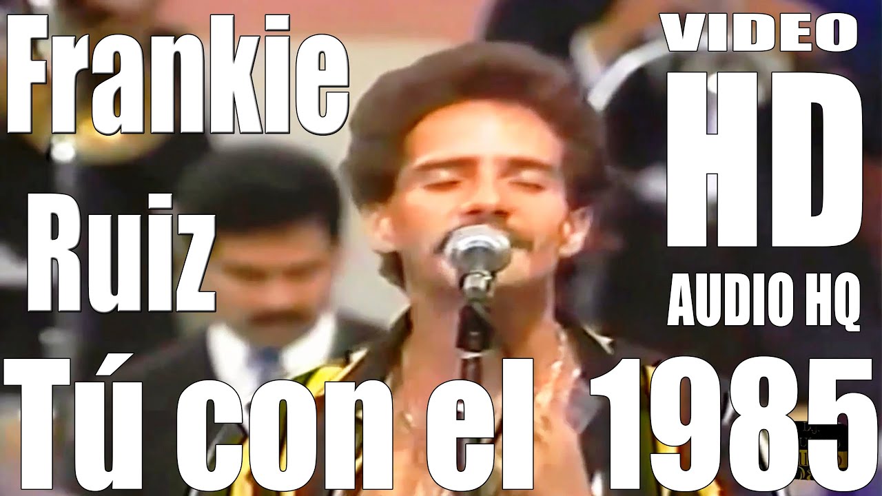 T&uacute; con el - Frankie Ruiz - Full - HD - Audio HQ
