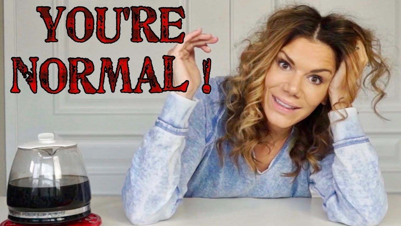 You're normal!