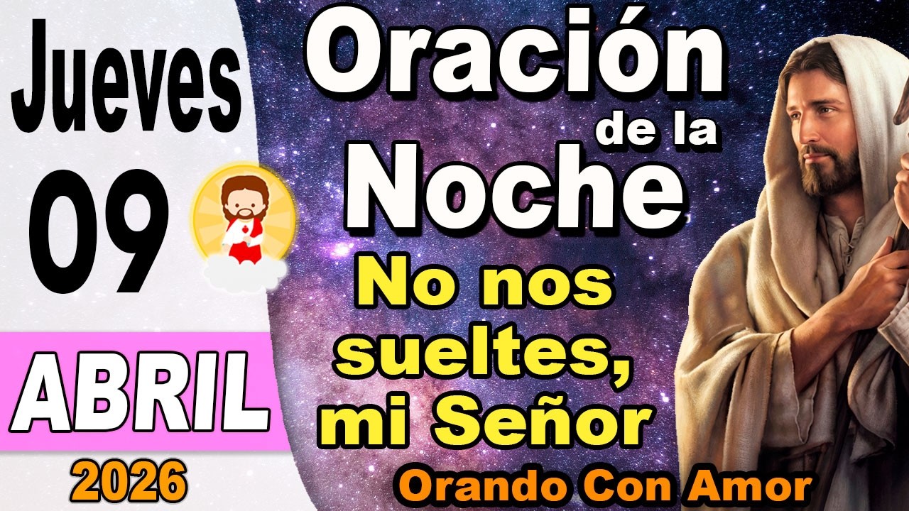 Oracion de la noche de hoy Jueves 09 de Abril 2026 ❤️