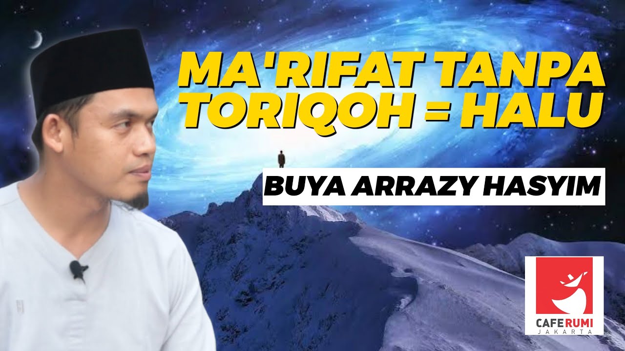 MA'RIFAT TANPA TORIQOH = HALU - BUYA DR. ARRAZY HASYIM, MA