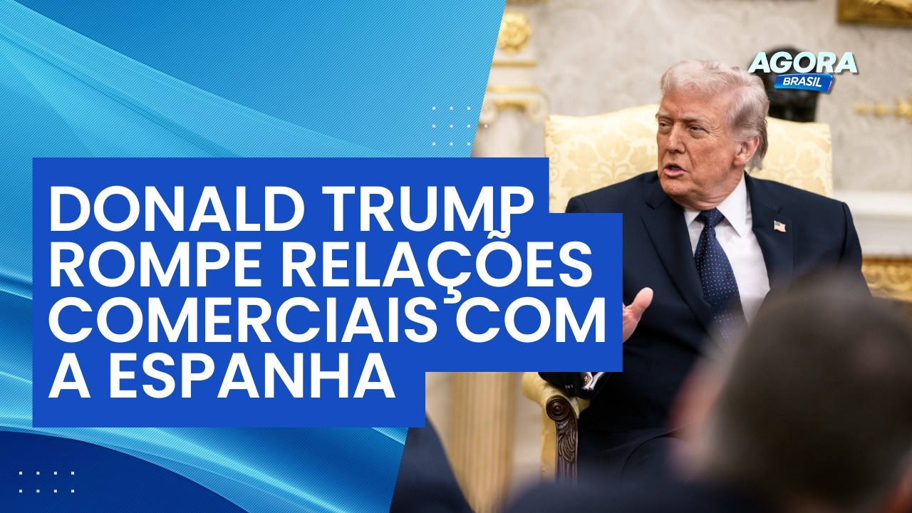 Trump rompe relações com a Espanha após declarações do premiê sobre guerra | Agora Brasil