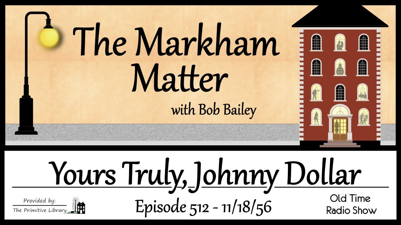Bob Bailey Yours Truly Johnny Dollar The Markham Matter – Mystery Old Time Radio Shows 1950s