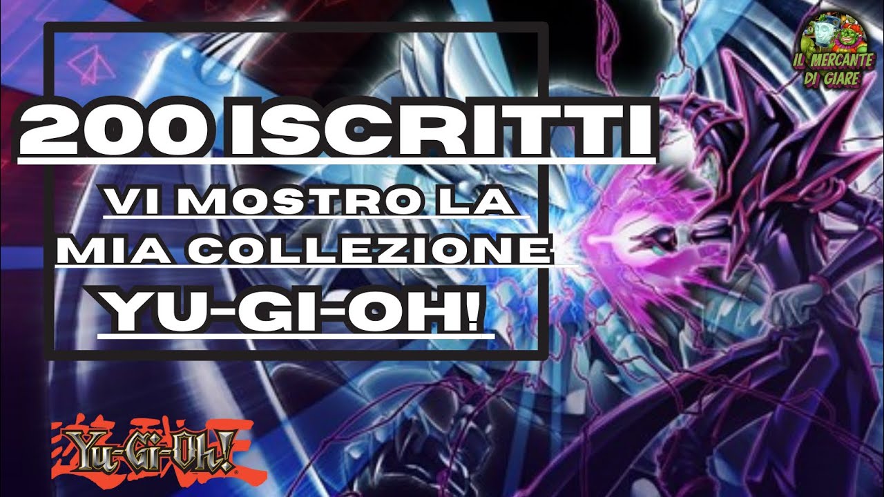 Vi mostro la mia collezione Yu-Gi-Oh!! (Speciale 200 Iscritti) Ita