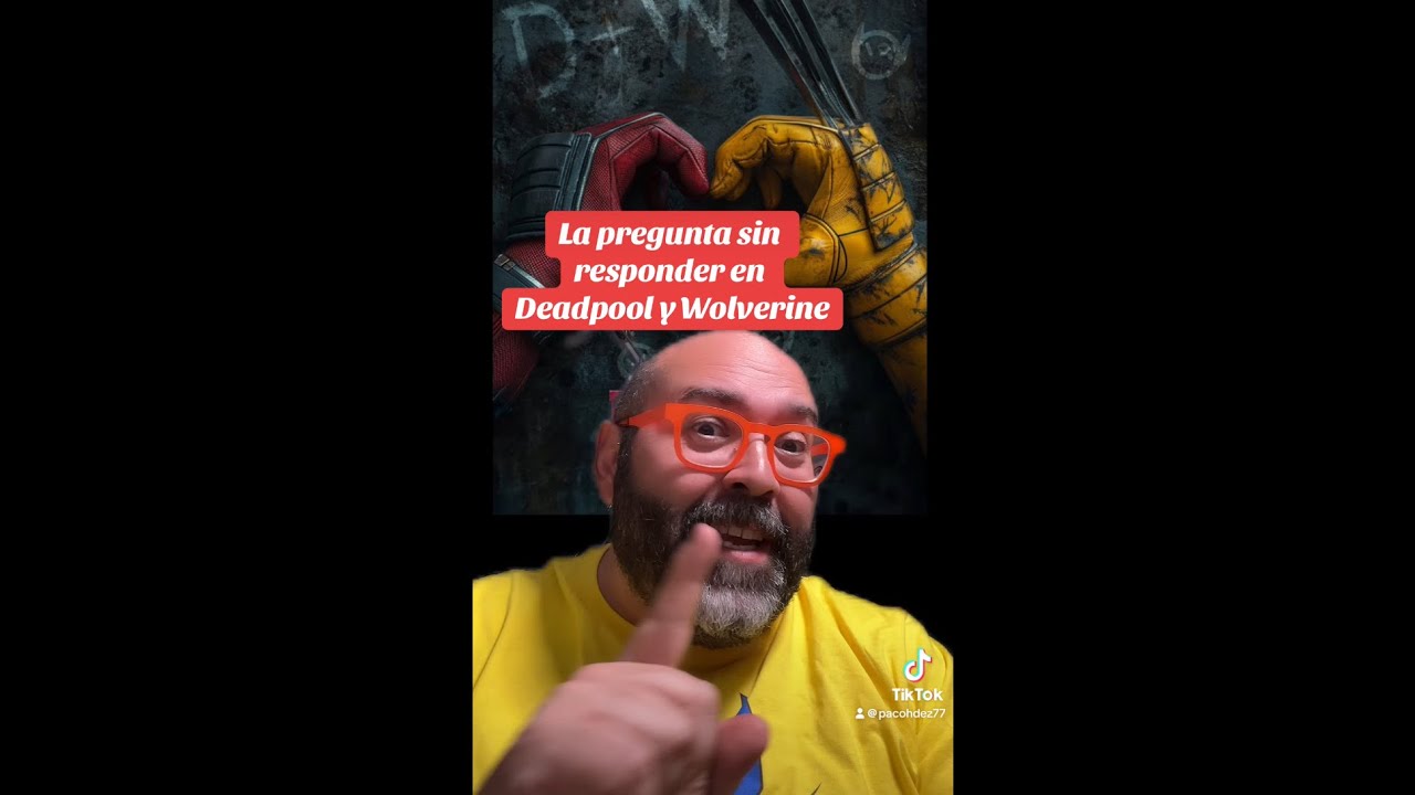 LA PREGUNTA SIN RESPONDER EN DEADPOOL Y WOLVERINE