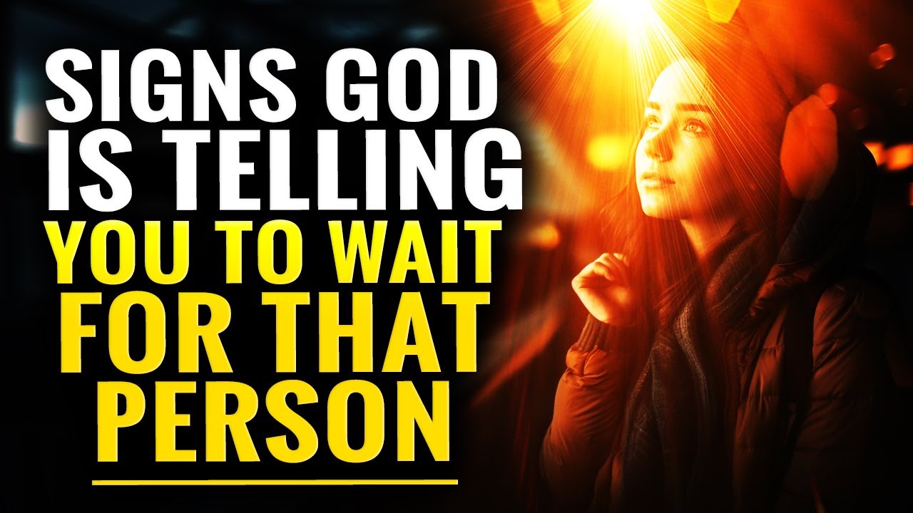 God is Telling You to Wait for The Person You Love When You Notice These Clear Confirmation Signs