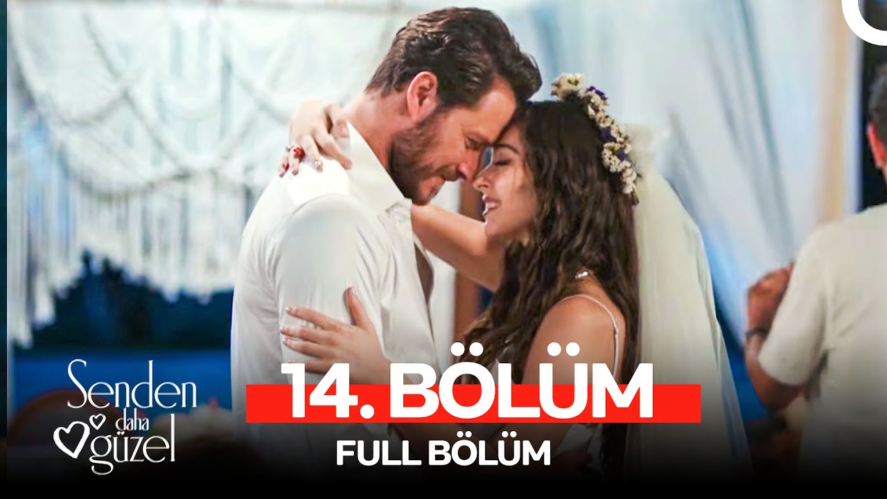 Senden Daha Güzel 14. Bölüm (FİNAL)