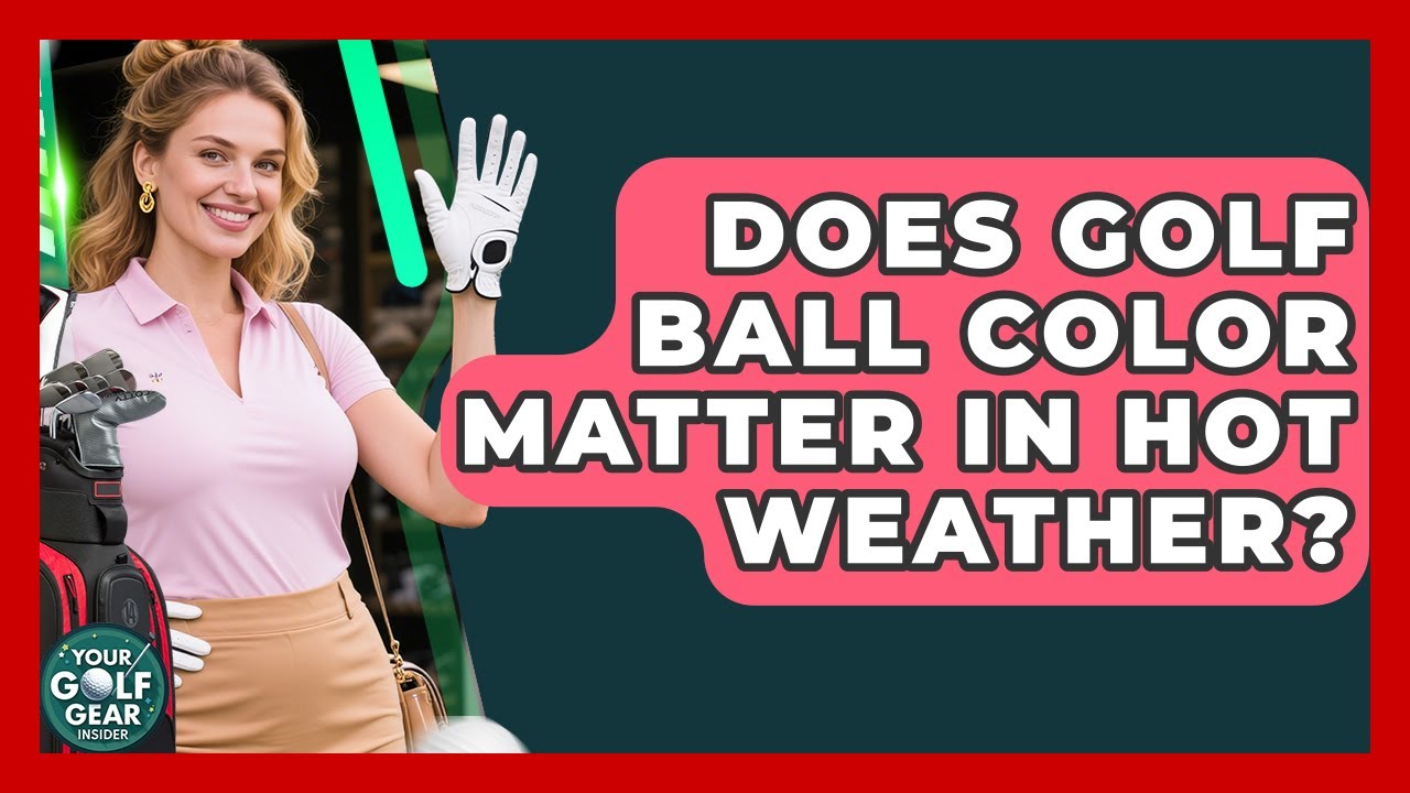 Does Golf Ball Color Matter In Hot Weather? - Your Golf Gear Insider