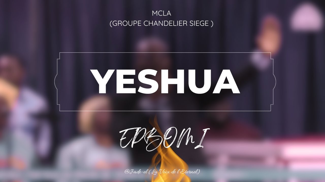 Yeshua - MCLA (Groupe Chandelier Siege) | Epbomi 