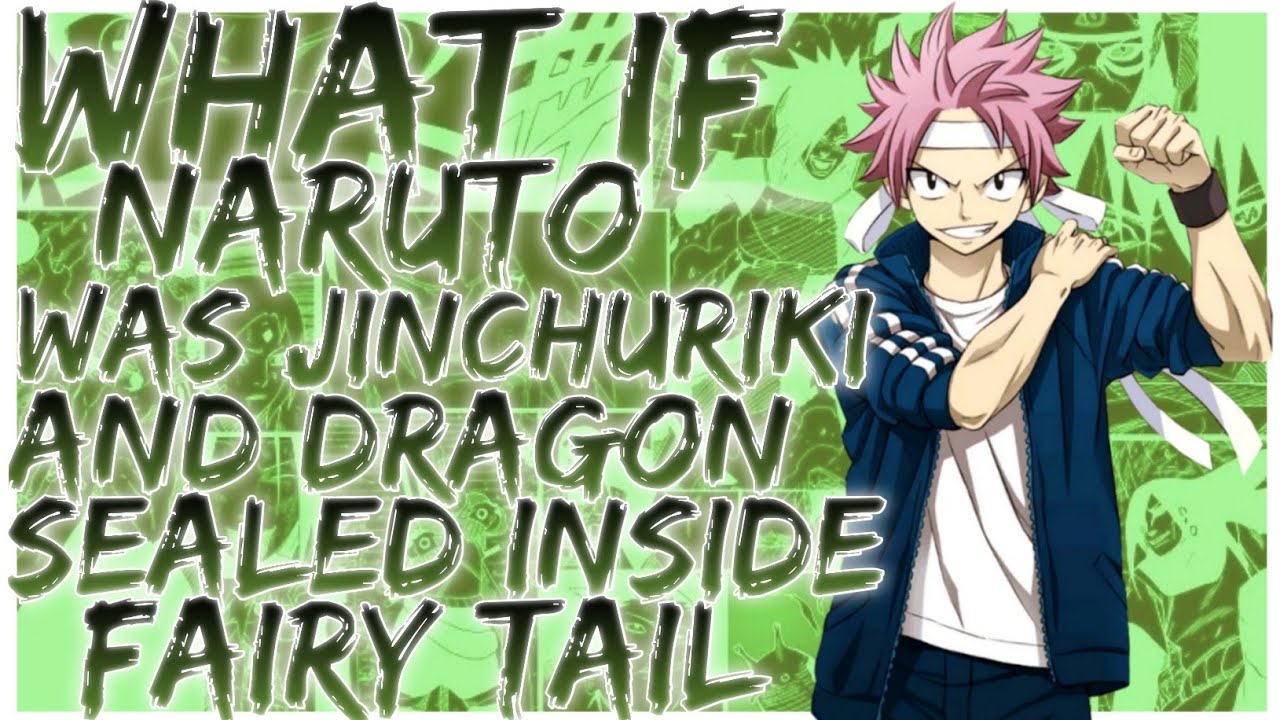 what if naruto was jinchuriki and dragon sealed inside in fairy tail