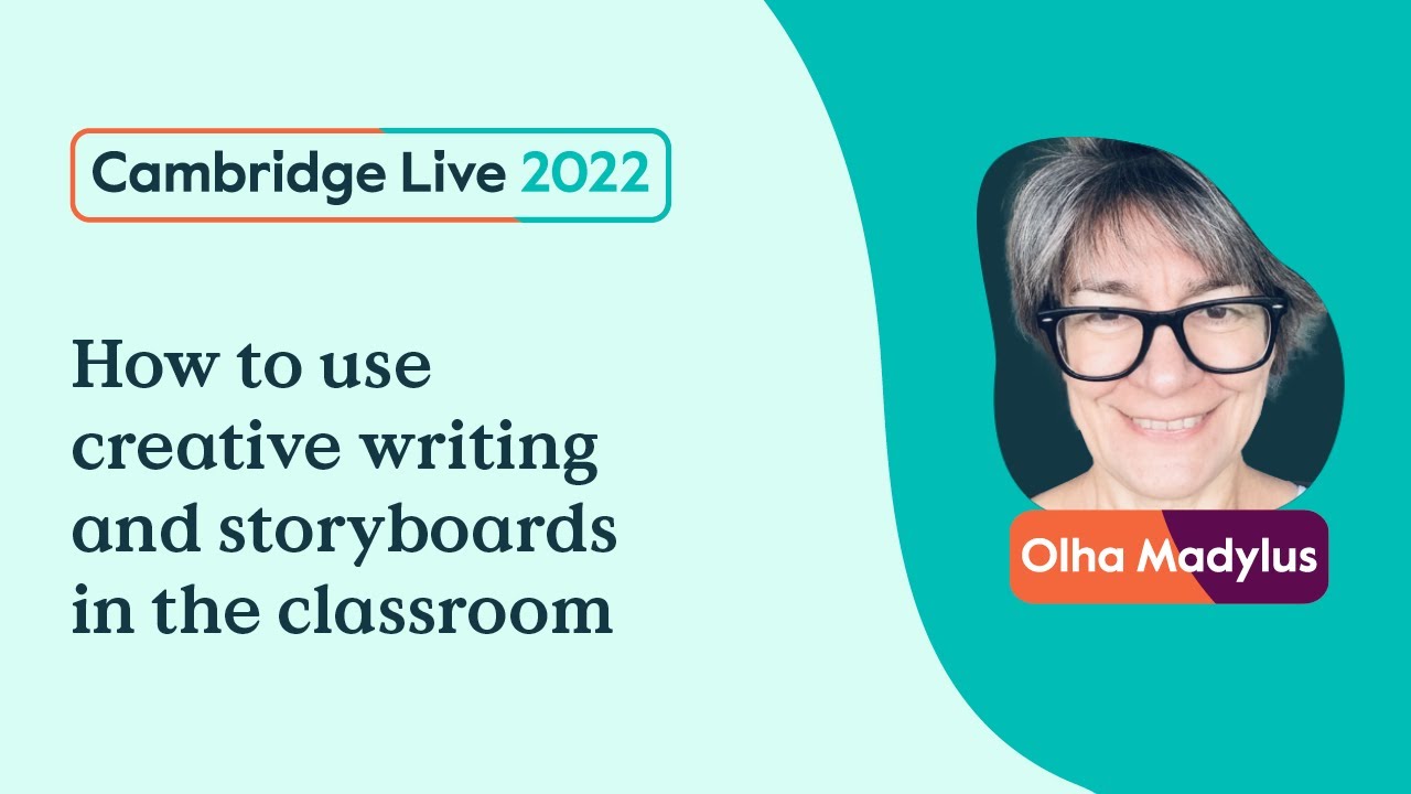 How to use creative writing and storyboards in the classroom - Olha Madylus - Cambridge Live