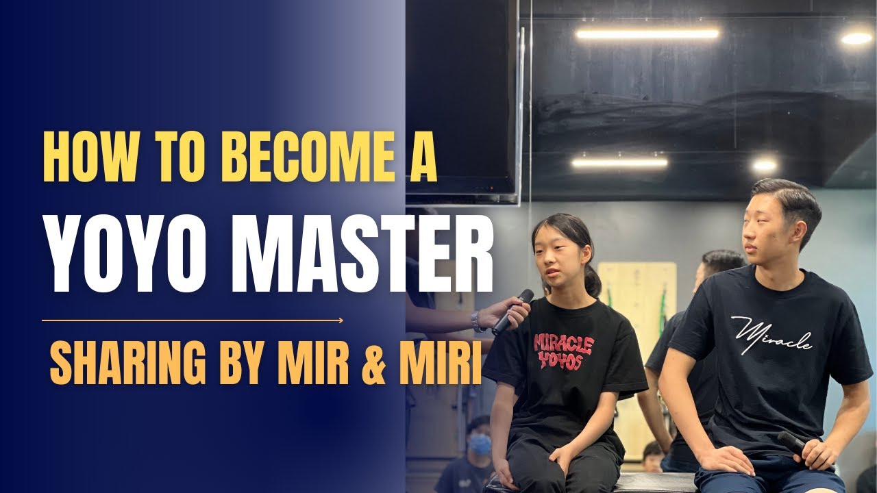 How to become a yoyo master? Sharing by Mir and Miri (中英文字幕）