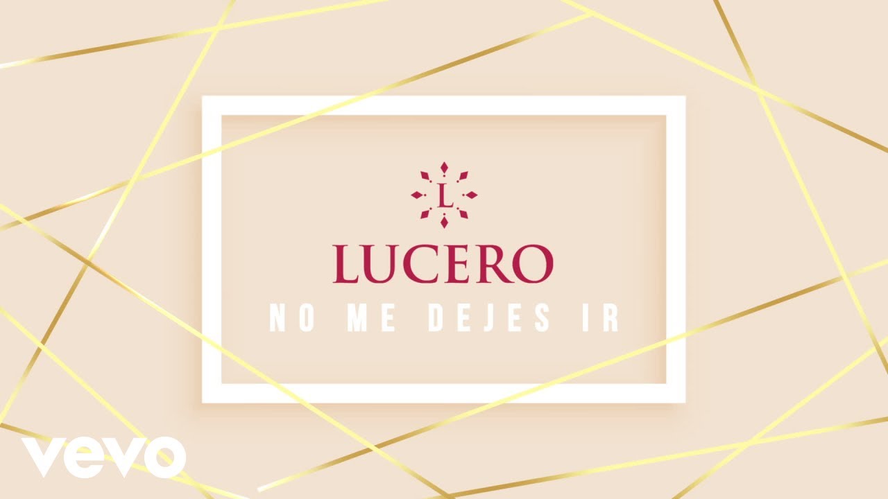 Lucero - No Me Dejes Ir (LETRA)