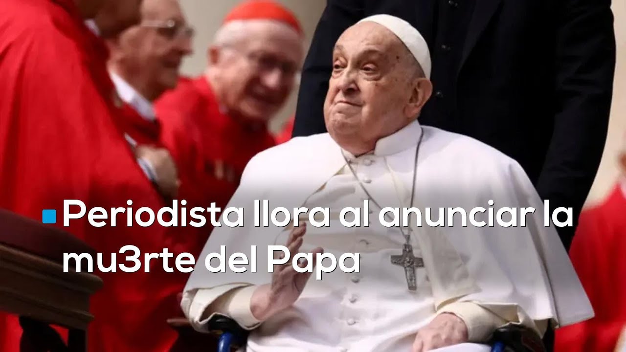 Conmoción mundial | periodista llora al informar la muerte del Papa