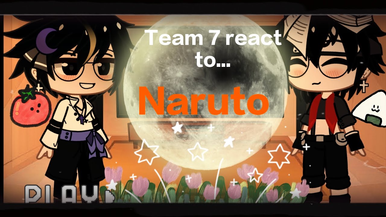 ✨Team 7 react to Naruto as random gacha tiktoks (1/2) sorry if short